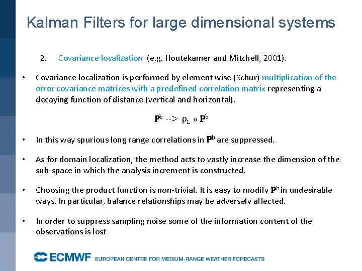 Kalman Filters for large dimensional systems 2. • Covariance localization (e. g. Houtekamer and