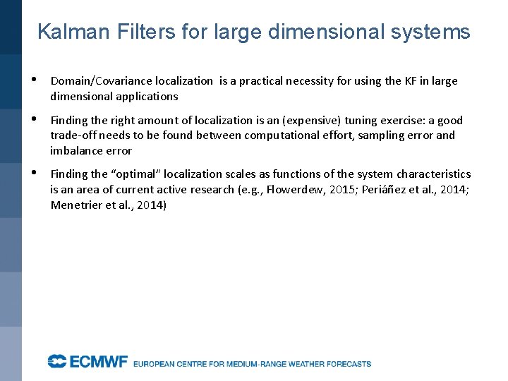 Kalman Filters for large dimensional systems • Domain/Covariance localization is a practical necessity for