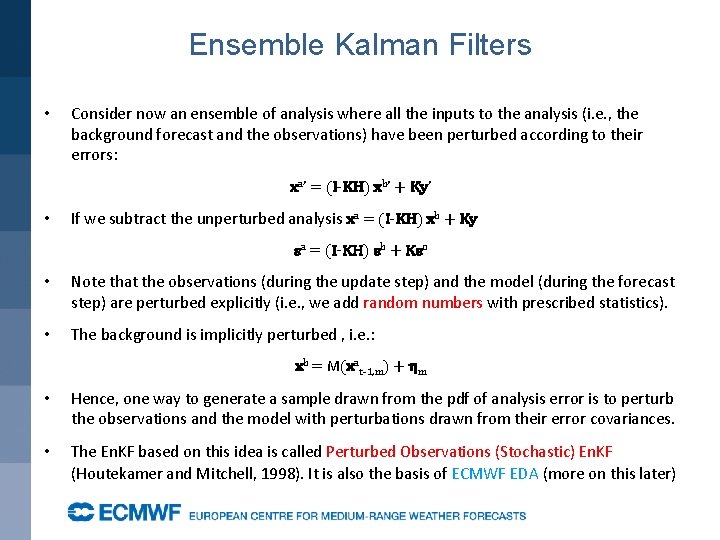 Ensemble Kalman Filters • Consider now an ensemble of analysis where all the inputs