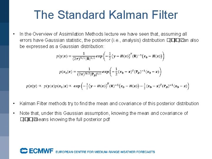 The Standard Kalman Filter • In the Overview of Assimilation Methods lecture we have