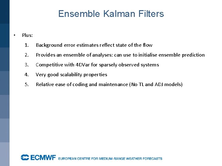Ensemble Kalman Filters • Plus: 1. Background error estimates reflect state of the flow