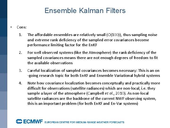 Ensemble Kalman Filters • Cons: 1. The affordable ensembles are relatively small (O(100)), thus