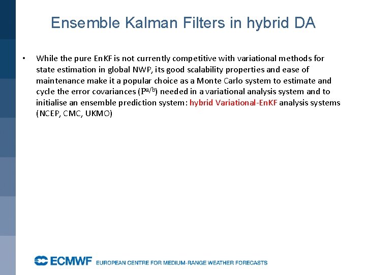 Ensemble Kalman Filters in hybrid DA • While the pure En. KF is not