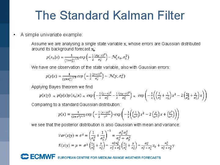 The Standard Kalman Filter • A simple univariate example: Assume we are analysing a