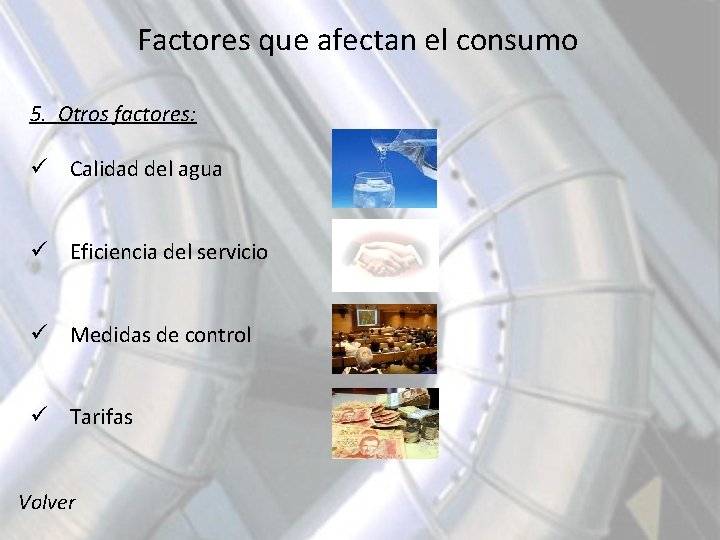 Factores que afectan el consumo 5. Otros factores: ü Calidad del agua ü Eficiencia