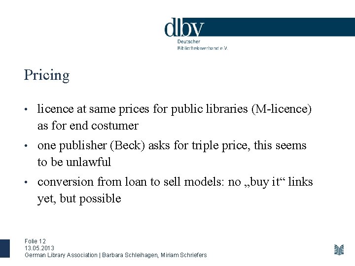 Pricing • licence at same prices for public libraries (M-licence) as for end costumer