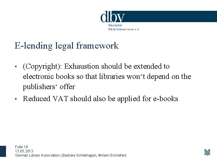E-lending legal framework • (Copyright): Exhaustion should be extended to electronic books so that