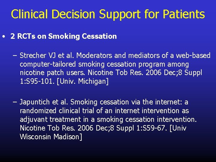Clinical Decision Support for Patients • 2 RCTs on Smoking Cessation – Strecher VJ