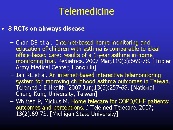 Telemedicine • 3 RCTs on airways disease – Chan DS et al. Internet-based home