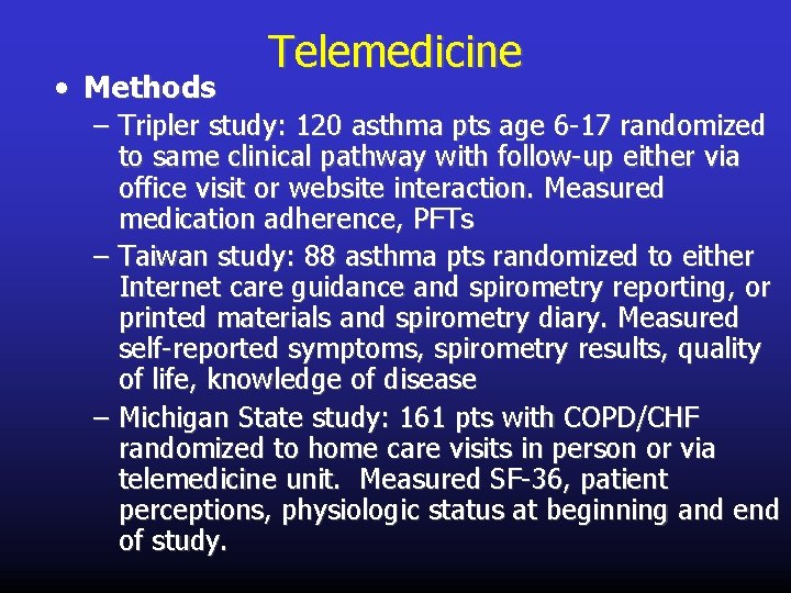  • Methods Telemedicine – Tripler study: 120 asthma pts age 6 -17 randomized