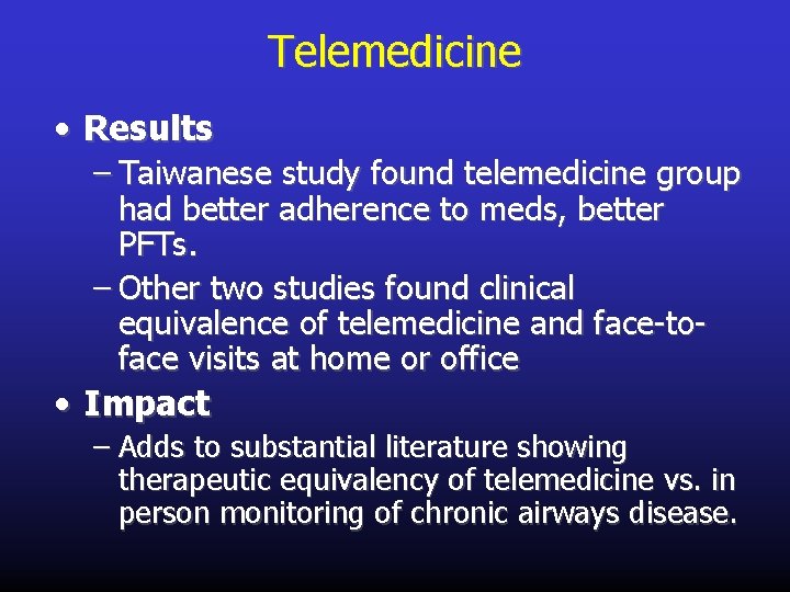 Telemedicine • Results – Taiwanese study found telemedicine group had better adherence to meds,