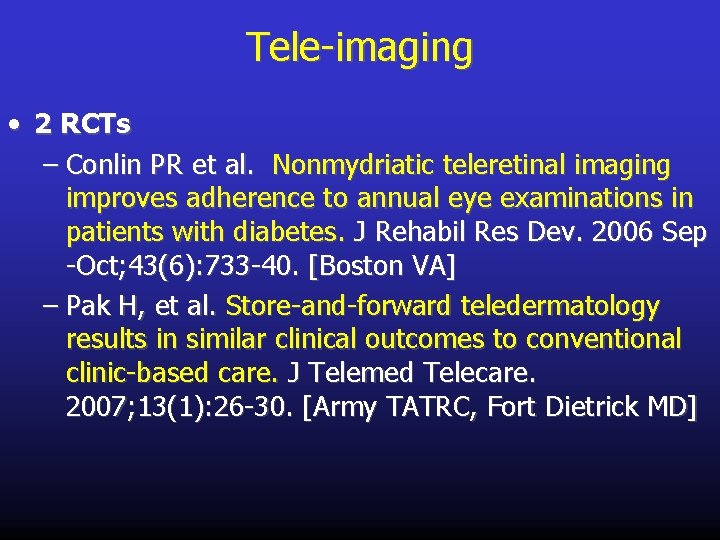 Tele-imaging • 2 RCTs – Conlin PR et al. Nonmydriatic teleretinal imaging improves adherence