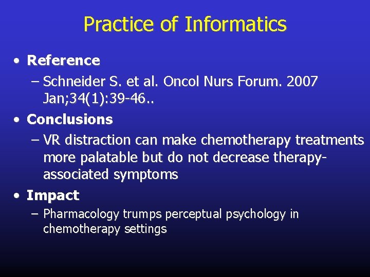 Practice of Informatics • Reference – Schneider S. et al. Oncol Nurs Forum. 2007