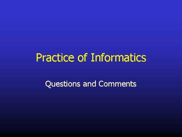 Practice of Informatics Questions and Comments 