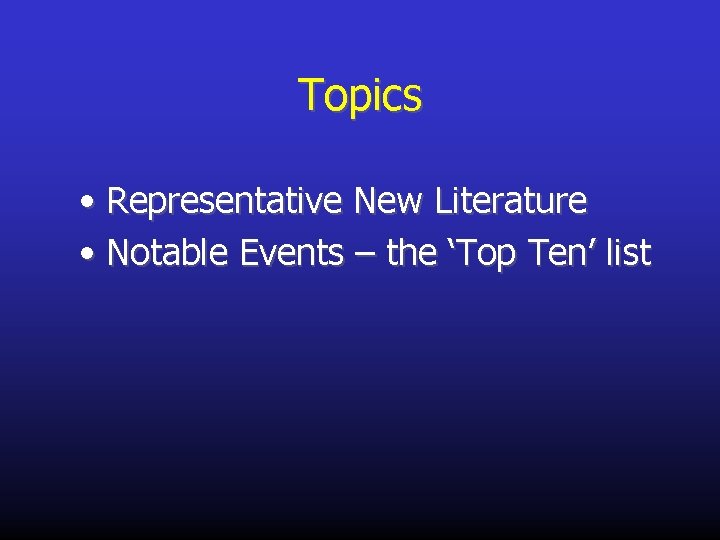Topics • Representative New Literature • Notable Events – the ‘Top Ten’ list 