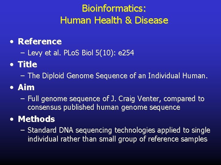 Bioinformatics: Human Health & Disease • Reference – Levy et al. PLo. S Biol