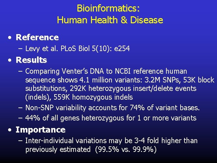 Bioinformatics: Human Health & Disease • Reference – Levy et al. PLo. S Biol