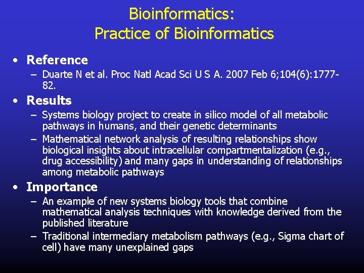 Bioinformatics: Practice of Bioinformatics • Reference – Duarte N et al. Proc Natl Acad