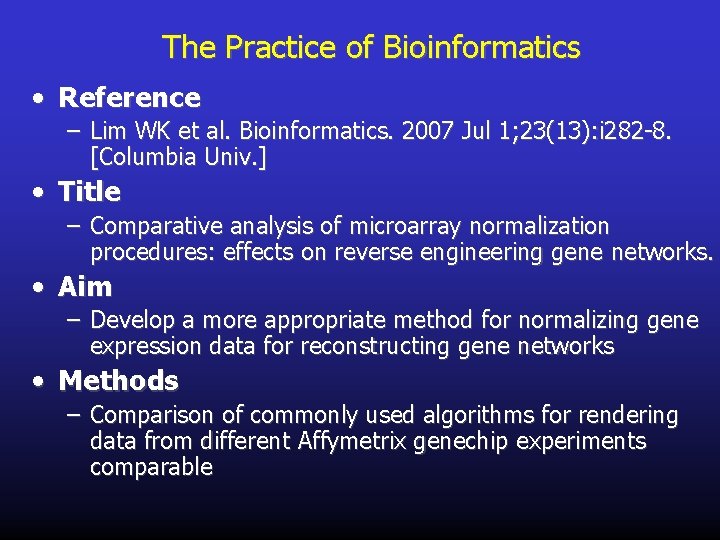 The Practice of Bioinformatics • Reference – Lim WK et al. Bioinformatics. 2007 Jul