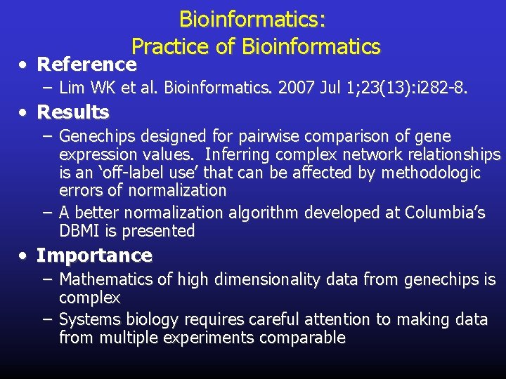 Bioinformatics: Practice of Bioinformatics • Reference – Lim WK et al. Bioinformatics. 2007 Jul