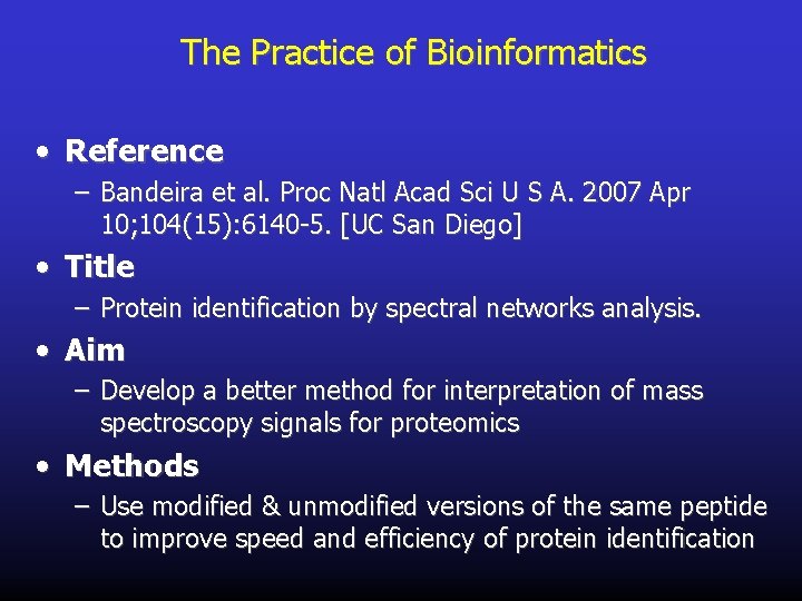 The Practice of Bioinformatics • Reference – Bandeira et al. Proc Natl Acad Sci