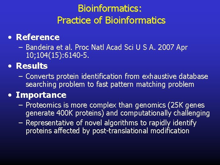 Bioinformatics: Practice of Bioinformatics • Reference – Bandeira et al. Proc Natl Acad Sci