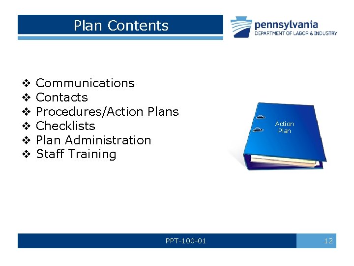 Plan Contents v v v Communications Contacts Procedures/Action Plans Checklists Plan Administration Staff Training