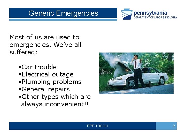 Generic Emergencies Most of us are used to emergencies. We’ve all suffered: §Car trouble