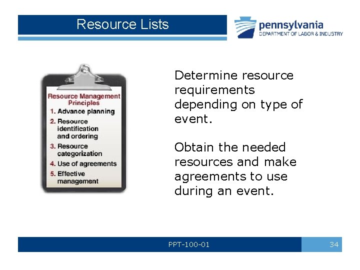 Resource Lists Determine resource requirements depending on type of event. Obtain the needed resources