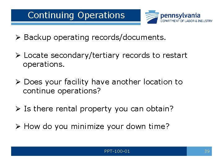 Continuing Operations Ø Backup operating records/documents. Ø Locate secondary/tertiary records to restart operations. Ø