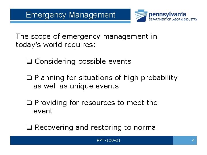 Emergency Management The scope of emergency management in today’s world requires: q Considering possible