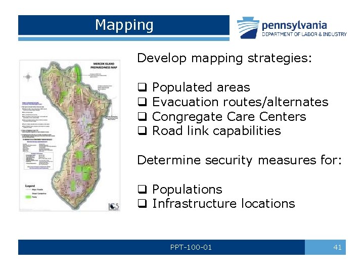 Mapping Develop mapping strategies: q q Populated areas Evacuation routes/alternates Congregate Care Centers Road