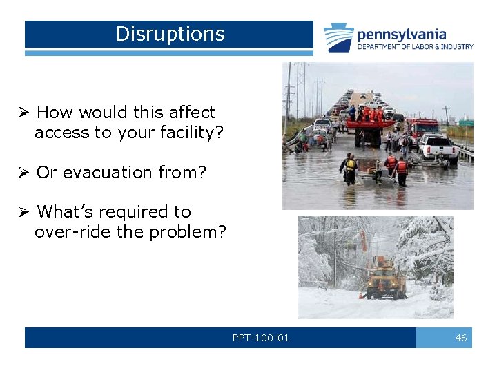 Disruptions Ø How would this affect access to your facility? Ø Or evacuation from?