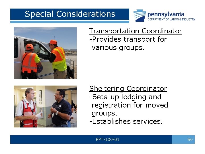 Special Considerations Transportation Coordinator -Provides transport for various groups. Sheltering Coordinator -Sets-up lodging and