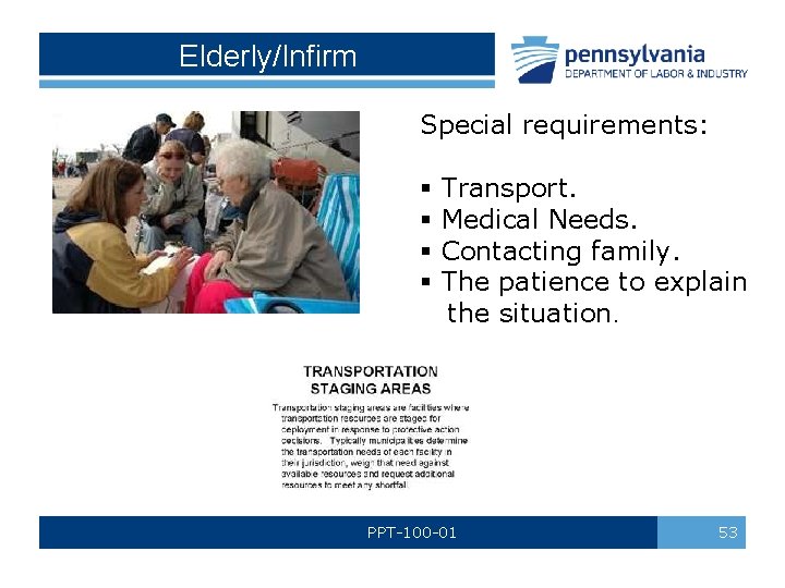 Elderly/Infirm Special requirements: § § Transport. Medical Needs. Contacting family. The patience to explain