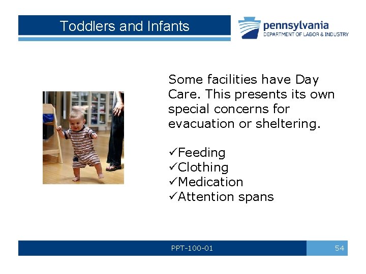 Toddlers and Infants Some facilities have Day Care. This presents its own special concerns