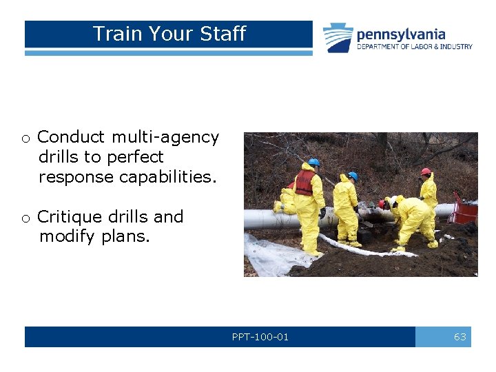 Train Your Staff o Conduct multi-agency drills to perfect response capabilities. o Critique drills