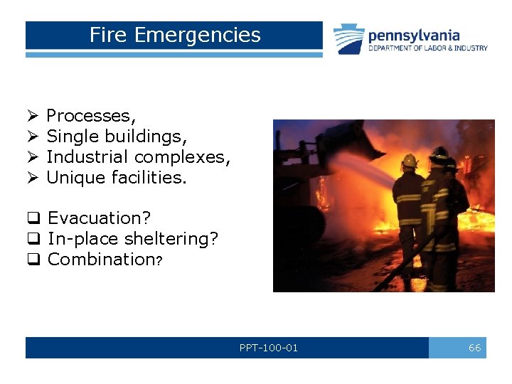 Fire Emergencies Ø Ø Processes, Single buildings, Industrial complexes, Unique facilities. q Evacuation? q