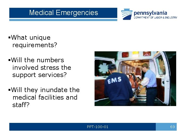 Medical Emergencies §What unique requirements? §Will the numbers involved stress the support services? §Will