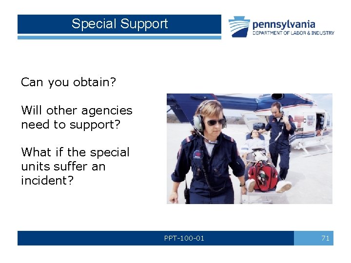 Special Support Can you obtain? Will other agencies need to support? What if the