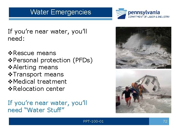 Water Emergencies If you’re near water, you’ll need: v. Rescue means v. Personal protection