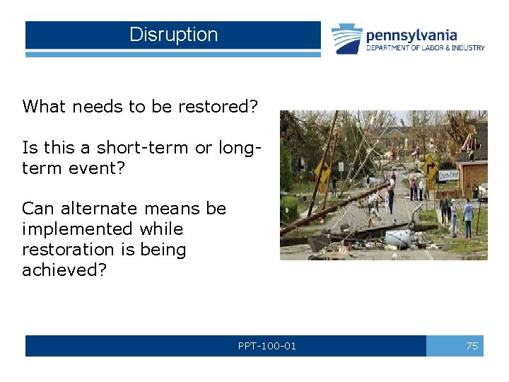Disruption What needs to be restored? Is this a short-term or longterm event? Can