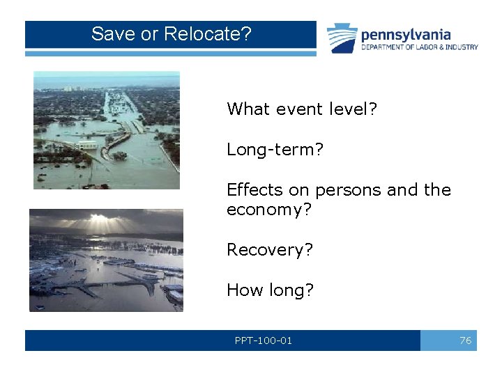 Save or Relocate? What event level? Long-term? Effects on persons and the economy? Recovery?