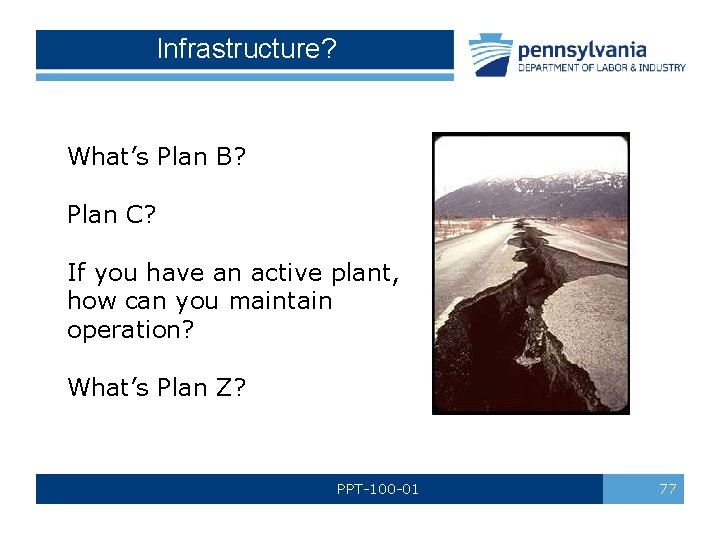 Infrastructure? What’s Plan B? Plan C? If you have an active plant, how can