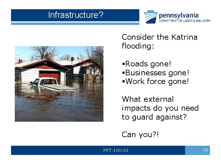 Infrastructure? Consider the Katrina flooding: §Roads gone! §Businesses gone! §Work force gone! What external