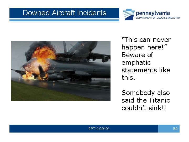 Downed Aircraft Incidents “This can never happen here!” Beware of emphatic statements like this.