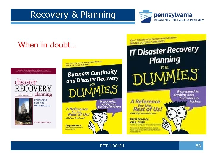 Recovery & Planning When in doubt… PPT-100 -01 89 