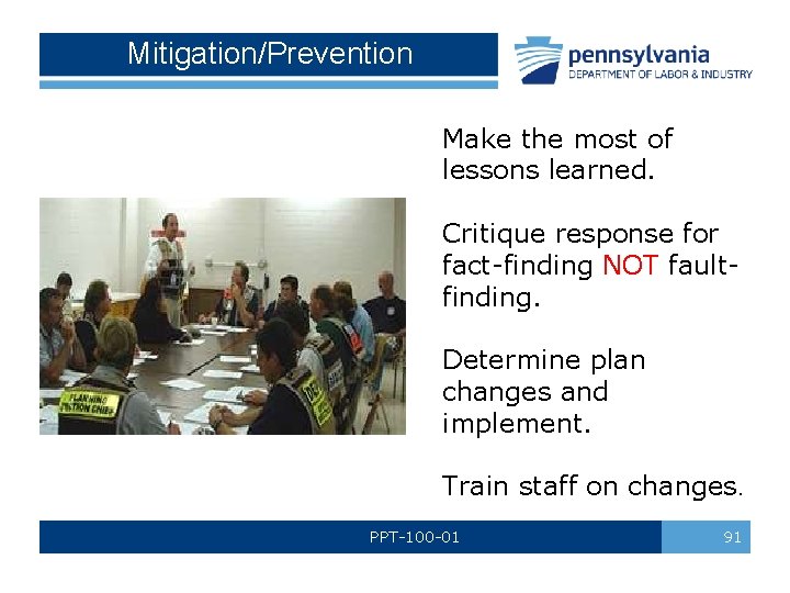 Mitigation/Prevention Make the most of lessons learned. Critique response for fact-finding NOT faultfinding. Determine