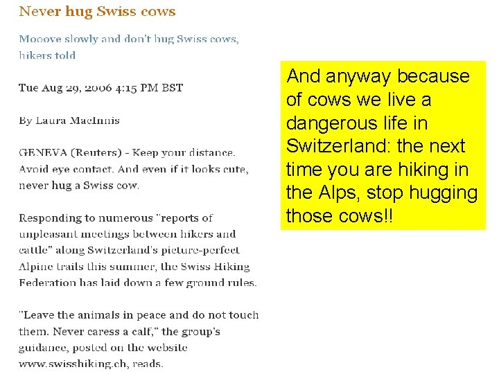 And anyway because of cows we live a dangerous life in Switzerland: the next