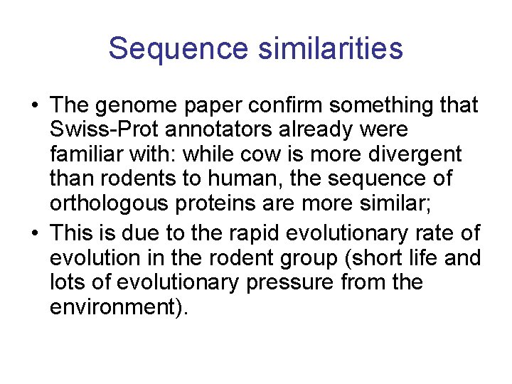 Sequence similarities • The genome paper confirm something that Swiss-Prot annotators already were familiar